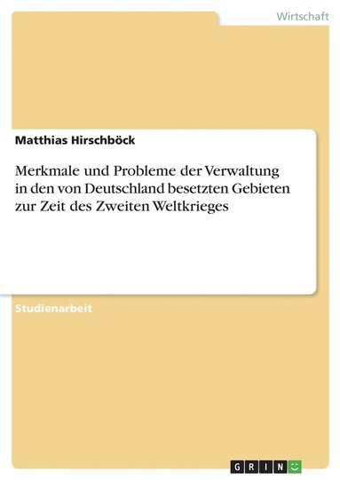 bokomslag Merkmale und Probleme der Verwaltung in den von Deutschland besetzten Gebieten zur Zeit des Zweiten Weltkrieges