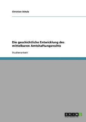 bokomslag Die geschichtliche Entwicklung des mittelbaren Amtshaftungsrechts