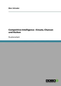bokomslag Competitive Intelligence - Einsatz, Chancen Und Risiken