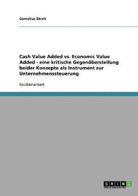 bokomslag Unternehmenssteuerung. Cash Value Added vs. Economic Value Added. Eine kritische Gegenberstellung.