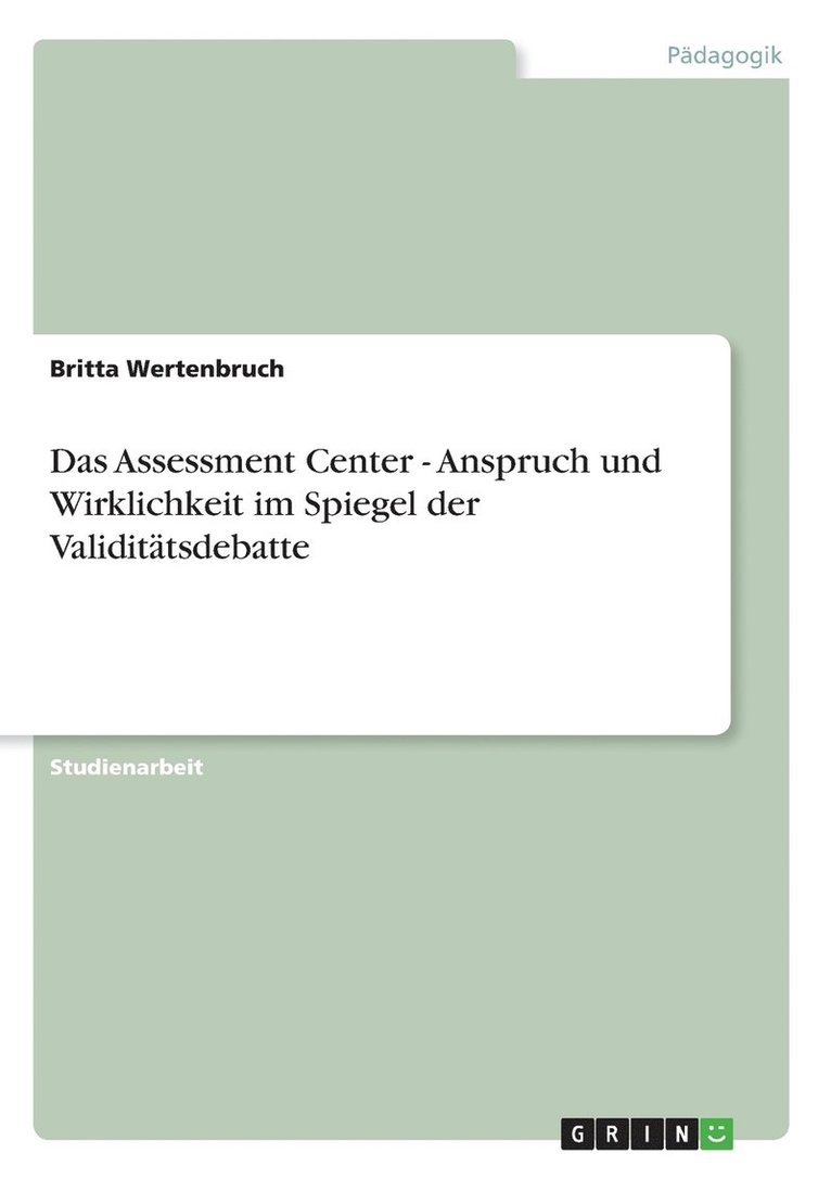 Das Assessment Center - Anspruch und Wirklichkeit im Spiegel der Validitatsdebatte 1