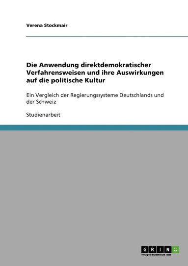 bokomslag Die Anwendung direktdemokratischer Verfahrensweisen und ihre Auswirkungen auf die politische Kultur