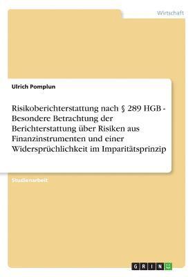 bokomslag Risikoberichterstattung Nach 289 Hgb - Besondere Betrachtung Der Berichterstattung Uber Risiken Aus Finanzinstrumenten Und Einer Widerspruchlichkeit I