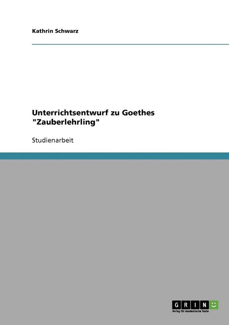 Unterrichtsentwurf zu Goethes &quot;Zauberlehrling&quot; 1