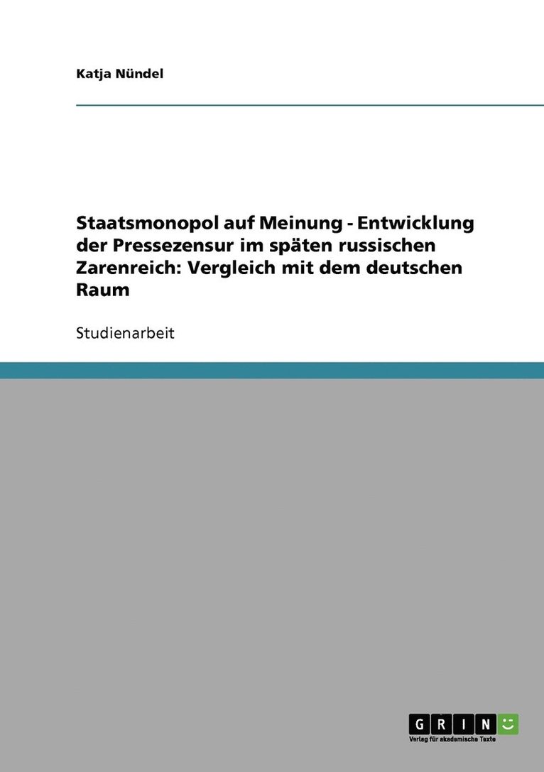 Staatsmonopol auf Meinung - Entwicklung der Pressezensur im spten russischen Zarenreich 1