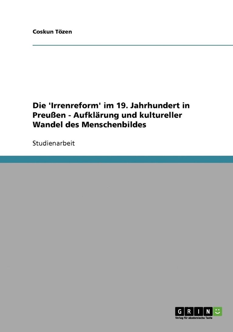 Die 'Irrenreform' im 19. Jahrhundert in Preussen - Aufklarung und kultureller Wandel des Menschenbildes 1