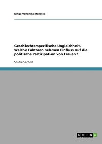 bokomslag Geschlechterspezifische Ungleichheit. Welche Faktoren nehmen Einfluss auf die politische Partizipation von Frauen?