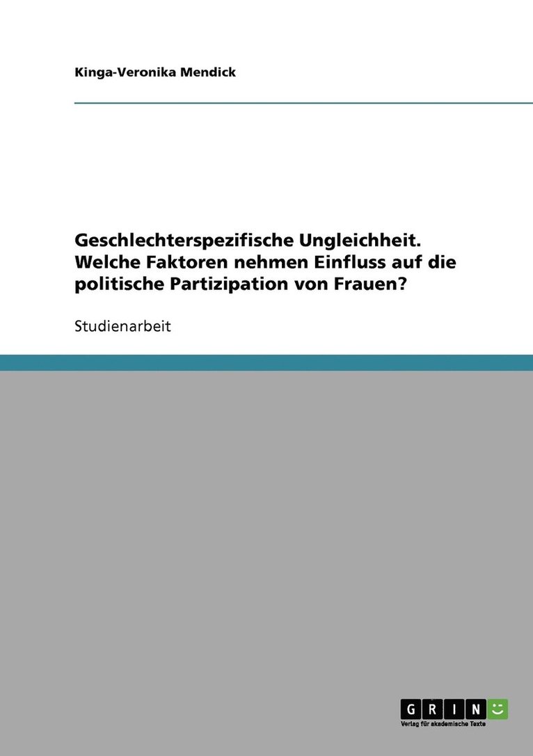 Geschlechterspezifische Ungleichheit. Welche Faktoren nehmen Einfluss auf die politische Partizipation von Frauen? 1