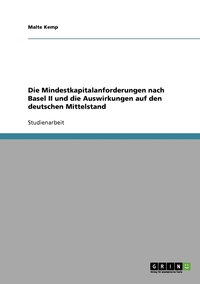 bokomslag Die Mindestkapitalanforderungen nach Basel II und die Auswirkungen auf den deutschen Mittelstand