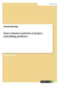 bokomslag Exact Solution Methods of Project Scheduling Problems