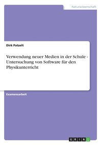 bokomslag Verwendung neuer Medien in der Schule - Untersuchung von Software für den Physikunterricht