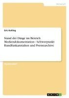 bokomslag Stand Der Dinge Im Bereich Mediendokumentation - Schwerpunkt Rundfunkanstalten Und Pressearchive