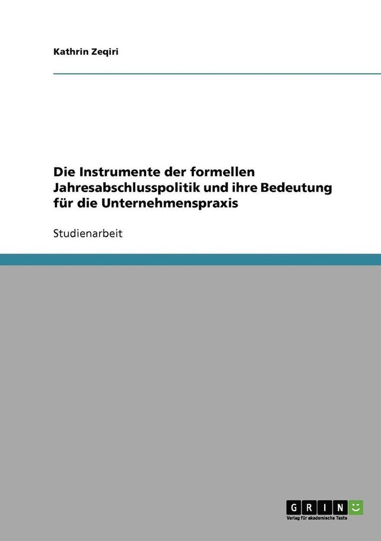 Die Instrumente Der Formellen Jahresabschlusspolitik Und Ihre Bedeutung Fur Die Unternehmenspraxis 1