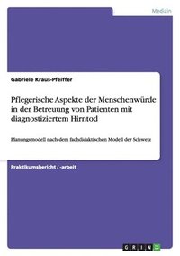 bokomslag Pflegerische Aspekte der Menschenwürde in der Betreuung von Patienten mit diagnostiziertem Hirntod