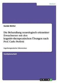 bokomslag Die Behandlung Neurologisch Erkrankter Erwachsener Mit Den Kognitiv-Therapeutischen Ubungen Nach Prof. Carlo Perfetti