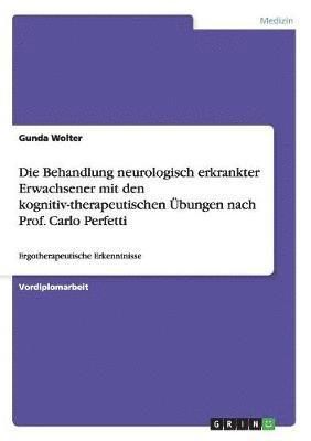 Gunda Wolter - Behandlung neurologisch erkrankter Erwachsener mit den kognitiv-therapeutischen Übungen nach Prof. Carlo Perfetti, Häftad