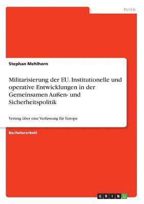 Militarisierung der EU. Institutionelle und operative Entwicklungen in der Gemeinsamen Aussen- und Sicherheitspolitik 1