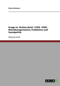 bokomslag Krupp im 'Dritten Reich' (1933- 1939) - Betriebsorganisation, Produktion und Sozialpolitik