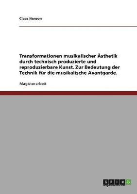 bokomslag Technik Und Musikalische Avantgarde. Transformationen Musikalischer Asthetik Durch Technisch Produzierte Und Reproduzierbare Kunst