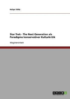 bokomslag Star Trek - The Next Generation ALS Paradigma Konservativer Kulturkritik