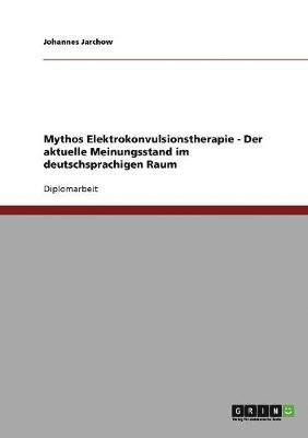 Johannes Jarchow - Mythos Elektrokonvulsionstherapie, Häftad