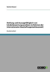 bokomslag Stellung und Aussagefahigkeit von Landerbewertungsansatzen im Rahmen der internationalen Beschaffungsmarktauswahl