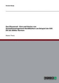 bokomslag Das Pfauenrad - Sinn Und Unsinn Von Qualitatsmanagement-Handbuchern Am Beispiel Der Din En ISO 9000er Normen