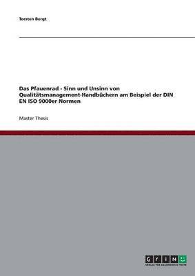 bokomslag Das Pfauenrad - Sinn Und Unsinn Von Qualitatsmanagement-Handbuchern Am Beispiel Der Din En ISO 9000er Normen