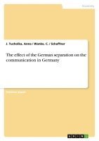 Tucholka Wanke Schaffner, Anna Wanke Tucholka - effect of the German separation on the communication in Germany, Häftad
