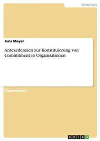 bokomslag Antezedenzien Zur Konstituierung Von Commitment in Organisationen