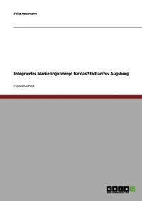 bokomslag Integriertes Marketingkonzept fr das Stadtarchiv Augsburg