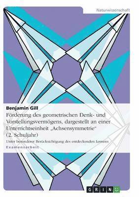 bokomslag Forderung Des Geometrischen Denk- Und Vorstellungsvermogens, Dargestellt an Einer Unterrichtseinheit 'Achsensymmetrie' (2. Schuljahr)