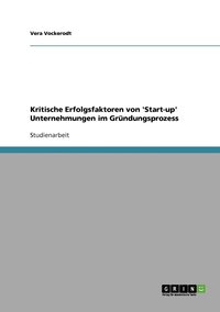 bokomslag Kritische Erfolgsfaktoren von 'Start-up' Unternehmungen im Grndungsprozess