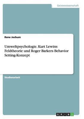 bokomslag Umweltpsychologie. Kurt Lewins Feldtheorie und Roger Barkers Behavior Setting-Konzept