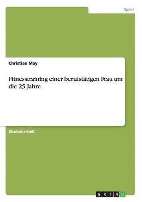 Fitnesstraining Einer Berufst Tigen Frau Um Die 25 Jahre 1