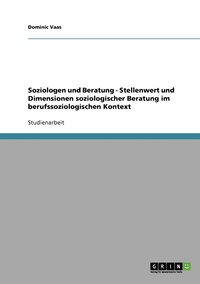 bokomslag Soziologen und Beratung - Stellenwert und Dimensionen soziologischer Beratung im berufssoziologischen Kontext