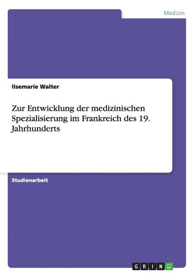 bokomslag Zur Entwicklung Der Medizinischen Spezialisierung Im Frankreich Des 19. Jahrhunderts