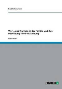 bokomslag Werte und Normen in der Familie und ihre Bedeutung fr die Erziehung