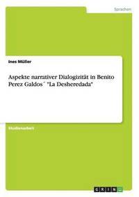 bokomslag Aspekte narrativer Dialogizitt in Benito Perez Galdos &quot;La Desheredada&quot;