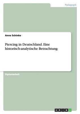 bokomslag Piercing in Deutschland. Eine historisch-analytische Betrachtung