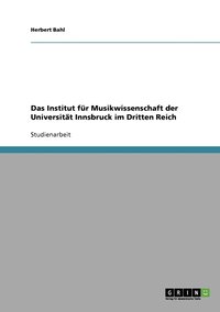 bokomslag Das Institut fr Musikwissenschaft der Universitt Innsbruck im Dritten Reich