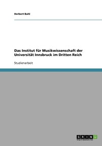 bokomslag Das Institut fur Musikwissenschaft der Universitat Innsbruck im Dritten Reich