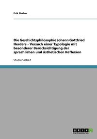 bokomslag Die Geschichtsphilosophie Johann Gottfried Herders - Versuch Einer Typologie Mit Besonderer Berucksichtigung Der Sprachlichen Und Asthetischen Reflexion