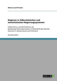 bokomslag Regieren in fderalistischen und zentralistischen Regierungssystemen