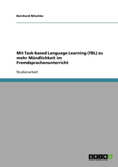 bokomslag Mit Task-Based Language Learning (Tbl) Zu Mehr Mundlichkeit Im Fremdsprachenunterricht