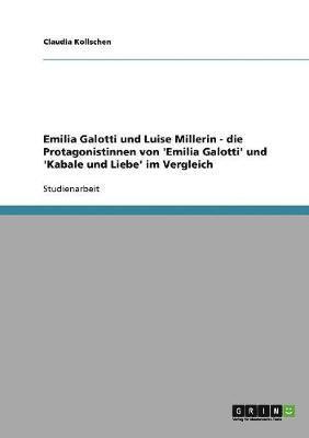 bokomslag Emilia Galotti und Luise Millerin. Die Protagonistinnen von 'Emilia Galotti' und 'Kabale und Liebe' im Vergleich