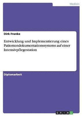 Entwicklung und Implementierung eines Patientendokumentationssystems auf einer Intensivpflegestation