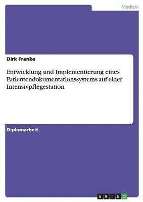 Entwicklung und Implementierung eines Patientendokumentationssystems auf einer Intensivpflegestation 1