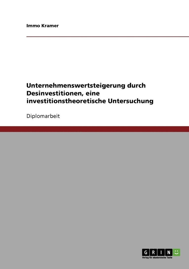 Unternehmenswertsteigerung durch Desinvestitionen, eine investitionstheoretische Untersuchung 1