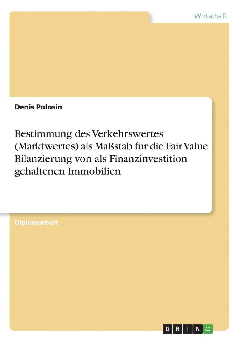 Denis Polosin - Bestimmung des Verkehrswertes (Marktwertes) als Maßstab für die Fair Value Bilanzierung von als Finanzinvestition gehaltenen Immobilien, Häftad